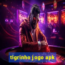 tigrinho jogo apk